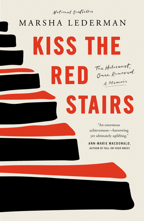 Kiss the Red Stairs (The Holocaust, Once Removed: A Memoir) by Marsha Lederman, 9780771049385