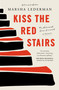 Kiss the Red Stairs (The Holocaust, Once Removed: A Memoir) by Marsha Lederman, 9780771049385
