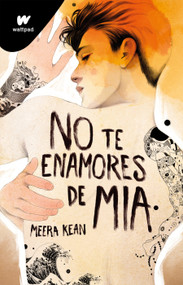 No te enamores de Mia / Don't Fall in Love with Mia (Spanish Edition) by Meera Kean, 9786073833486