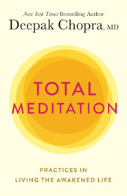 Total Meditation (Practices in Living the Awakened Life) - 9781984825339 by Deepak Chopra, M.D., 9781984825339