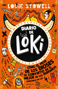 Diario de Loki 1: Cómo el peor de los dioses se convirtio en el mejor de los humanos / Loki: A Bad God's Guide to Being Good (Spanish Edition) by Louie Stowell, 9786073829090