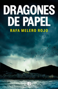 Dragones de papel / Paper Dragons (Spanish Edition) by Rafa Melero Rojo, 9788466675406