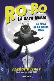 La fuga de la cobra real / Toto the Ninja Cat and the Great Snake Escape (Spanish Edition) by Dermot O'Leary, Nick East, 9788427234666