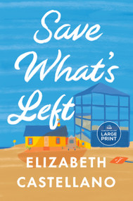 Save What's Left (A Novel (Good Morning America Book Club)) - 9780593860755 by Elizabeth Castellano, 9780593860755