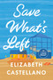 Save What's Left (A Novel (Good Morning America Book Club)) - 9780593860755 by Elizabeth Castellano, 9780593860755