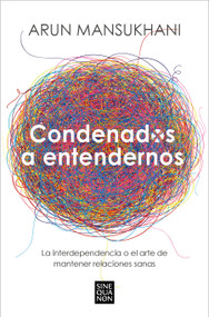 Condenados a entendernos / Condemned to Understand Each Other (Spanish Edition) by Arun Mansukhani, 9788466675239