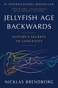 Jellyfish Age Backwards (Nature's Secrets to Longevity) - 9780316414685 by Nicklas Brendborg, 9780316414685