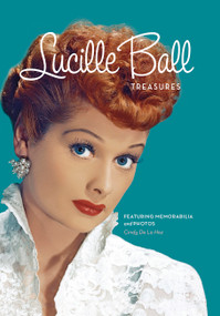 Lucille Ball Treasures (Featuring Memorabilia and Photos) by Cindy De La Hoz, 9780785843689