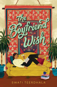 The Boyfriend Wish by Swati Teerdhala, 9780063279155