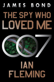 The Spy Who Loved Me (A James Bond Novel) by Ian Fleming, 9780063298910