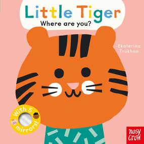 Baby Faces: Little Tiger, Where Are You? by Ekaterina Trukhan, Nosy Crow Ltd, 9798887770710