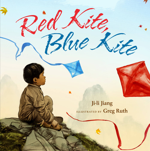 Red Kite, Blue Kite by Ji-li Jiang, Greg Ruth, 9781423127536