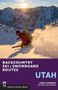 Backcountry Ski & Snowboard Routes: Utah by Jared Hargrave, 9781594858314