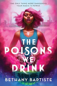 The Poisons We Drink by Bethany Baptiste, 9781728251950