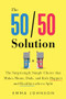 The 50/50 Solution (The Surprisingly Simple Choice that Makes Moms, Dads, and Kids Happier and Healthier after a Split) by Emma Johnson, 9781728254548
