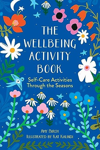 The Wellbeing Activity Book (Self-Care Activities Through the Seasons) by Kat Kalindi, Amy Birch, 9781728289793
