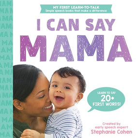 I Can Say Mama! by Stephanie Cohen M.A., CCC-SLP, CLC, 9781728291611