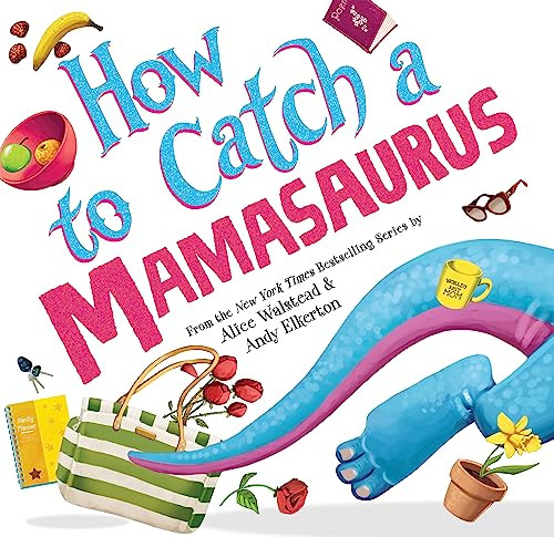 How to Catch a Mamasaurus by Alice Walstead, Andy Elkerton, 9781728274300