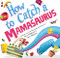 How to Catch a Mamasaurus by Alice Walstead, Andy Elkerton, 9781728274300