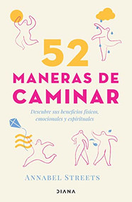 52 maneras de caminar (Spanish Edition) by Annabel Streets, 9786070794490