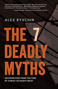 The 7 Deadly Myths (Antisemitism from the time of Christ to Kanye West) - 9798887191560 by Alex Ryvchin, 9798887191560