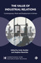 The Value of Industrial Relations (Contemporary Work and Employment in Britain) - 9781529236958 by Jenny Rodriguez, Anne McBride, Guglielmo Meardi, Steve Williams, Tony Dundon, Adrian Wilkinson, Edmund Heery, Gregor Gall, Melanie Simms, Sian Moore, Stefanie Williamson, Kirsty Newsome, Miguel Martinez Lucio, Rob Mackenzie, Jill Rubery, Ruth Dukes, Eleanor Kirk, Andy Hodder, Stephen  Mustchin, 9781529236958