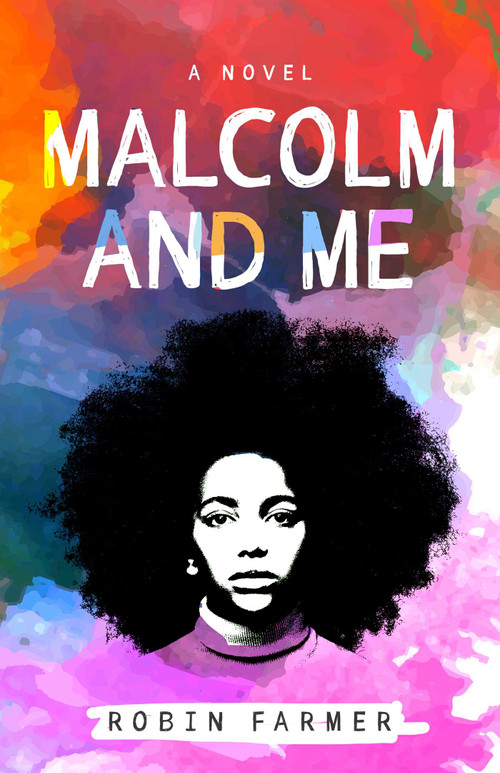 Malcolm and Me (A Novel) by Robin Farmer, 9781684630837