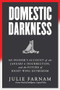 Domestic Darkness (An Insider's Account of the January 6th Insurrection, and the Future of Right-Wing Extremism) by Julie Farnam, 9781632461605