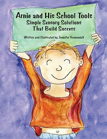 Arnie and His School Tools (Simple Sensory Solutions that Build Success) by Jennifer Veenendall, 9781934575154