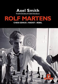 Rolf Martens - Chess Genius - Maoist - Rebel by Axel Smith, Fredrik Danelius, Calle Erlandsson, 9789464201758