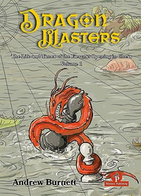 DragonMasters - Volume 1 (The Life and Times of the Fiercest Opening in Chess) by Andrew Burnett, 9789464201956