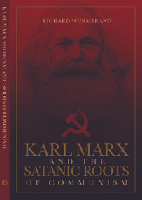Karl Marx and the Satanic Roots of Communism by Richard Wurmbrand, Voice of the Martyrs, 9780882641423