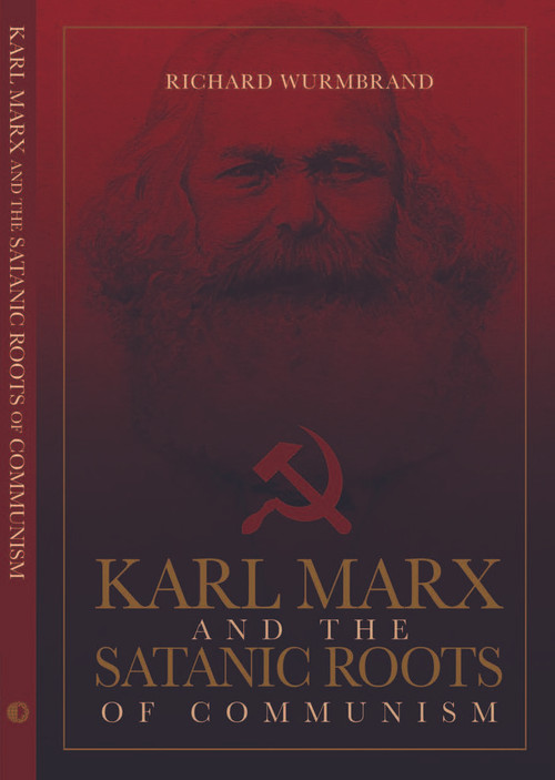 Karl Marx and the Satanic Roots of Communism by Richard Wurmbrand, Voice of the Martyrs, 9780882641423