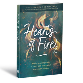 Hearts of Fire 2 (Twelve inspiring stories of costly faith from today's persecuted Christians) by Voice of the Martyrs, 9780882642345