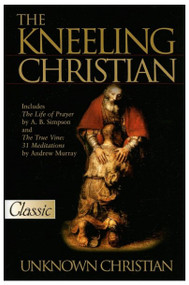THE KNEELING CHRISTIAN - 9780882703978 by Unknown Christian, 9780882703978
