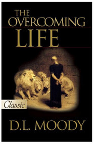 OVERCOMING LIFE by D. L. Moody, 9780882704005