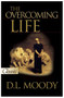 OVERCOMING LIFE by D. L. Moody, 9780882704005