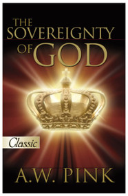 SOVEREIGNTY OF GOD by A. W. Pink, 9780882704241