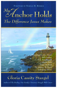 MY ANCHOR HOLDS (The Difference Jesus Makes) by Gloria Stargel, 9780882706122