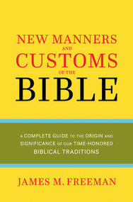 NEW MANNERS & CUSTOMS OF THE BIBLE by James M. Freeman, 9780882707457