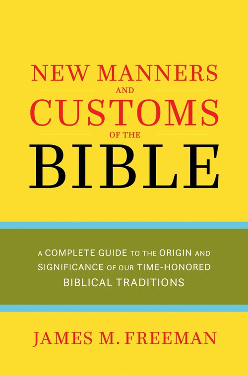 NEW MANNERS & CUSTOMS OF THE BIBLE by James M. Freeman, 9780882707457