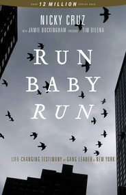RUN BABY RUN (NEW EDITION) (The True Story Of A New York Gangster Finding Christ) by Nicky Cruz, 9781610361927