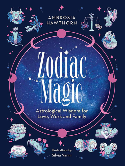 Zodiac Magic (Astrological Wisdom for Love, Work and Family) by Ambrosia Hawthorn, Silvia Vanni, 9780486851754