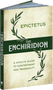 The Enchiridion (A Stoic's Guide to Contentment and Tranquility) by Epictetus, George Long, 9780486851952