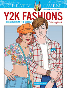 Creative Haven Y2K Fashions Coloring Book: Trends from the 2000s! by Eileen Rudisill Miller, 9780486852058