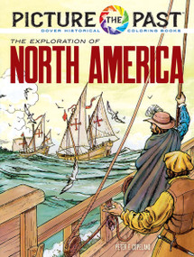 Picture the Past: The Exploration of North America (Historical Coloring Book) by Peter F. Copeland, 9780486852256