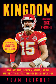 Kingdom (How Andy Reid, Patrick Mahomes, and the Kansas City Chiefs Returned to Super Bowl Glory) - 9781637273609 by Adam Teicher, Dick Vermeil, 9781637273609