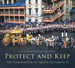 Protect and Keep (The Coronation of Queen Elizabeth II) by David Long, Gavin Whitelaw, 9781803992747