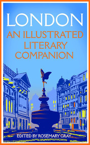 London: An Illustrated Literary Companion - 9781035031689 by Rosemary Gray, Rosemary Gray, 9781035031689