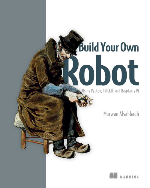 Build Your Own Robot (Using Python, CRICKIT, and Raspberry PI) by Marwan Alsabbagh, 9781633438453